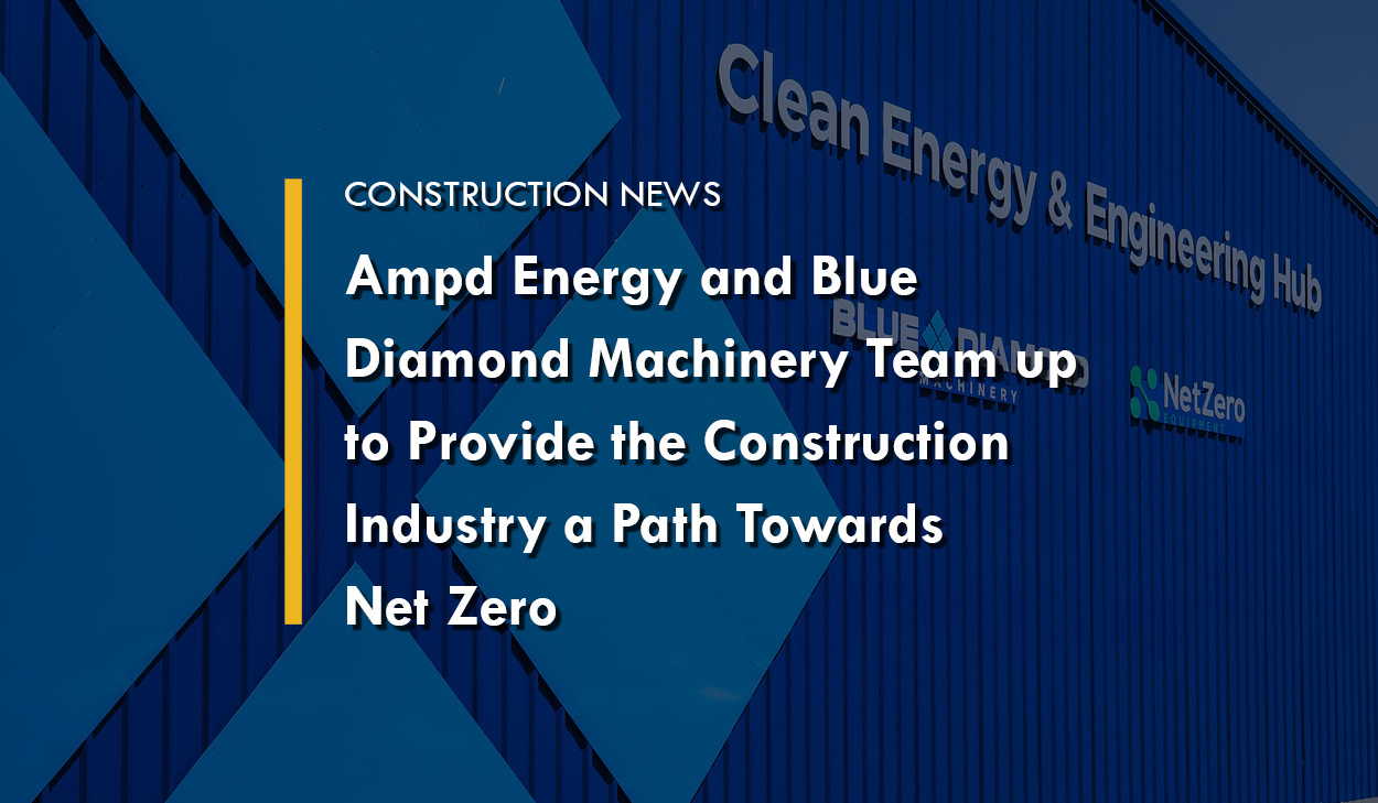 Ampd Energy and Blue Diamond Machinery Team up to Provide the ...