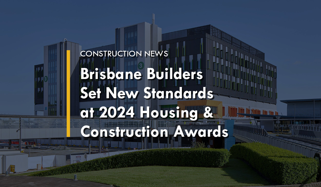 Brisbane Builders Set New Standards at 2024 Housing & Construction ...
